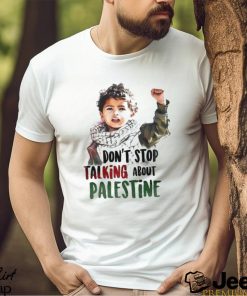 Don’t stop talking about Palestine shirt