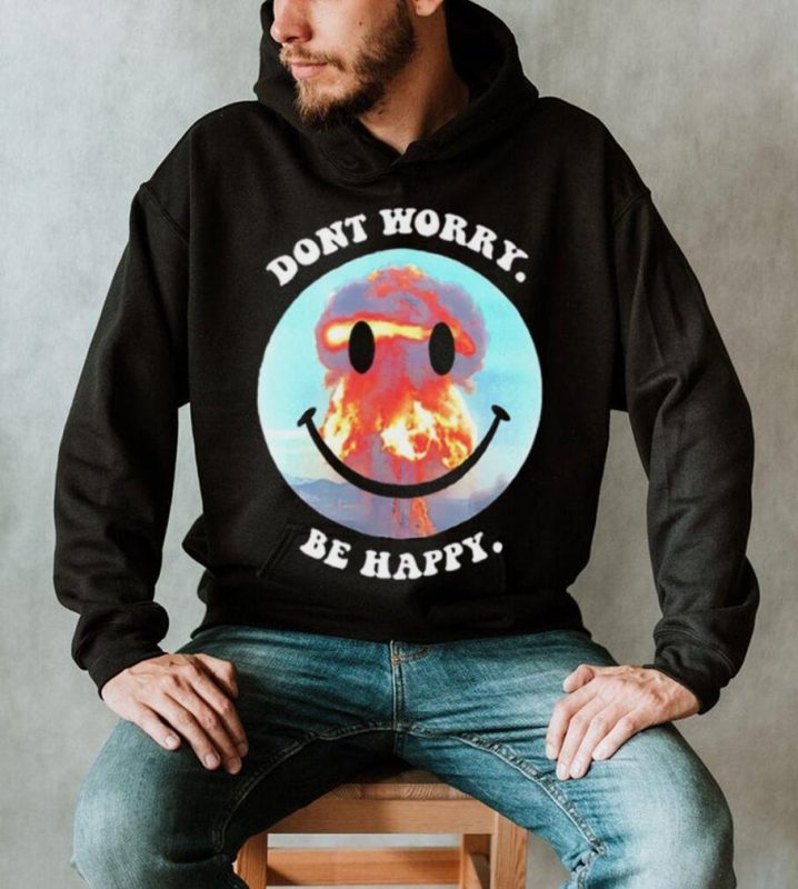 Don’t worry be happy smile shirt