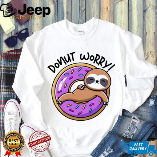 Donut worry donut Sloth shirt