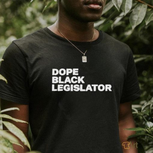 Dope Black Legislator Shirt