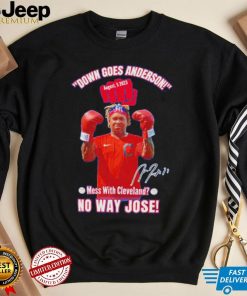 Down Goes Anderson Mess With Cleveland No Way Jose 2023 Signature Shirt