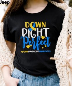 Down Right Perfect Down Syndrome Awareness Shirt