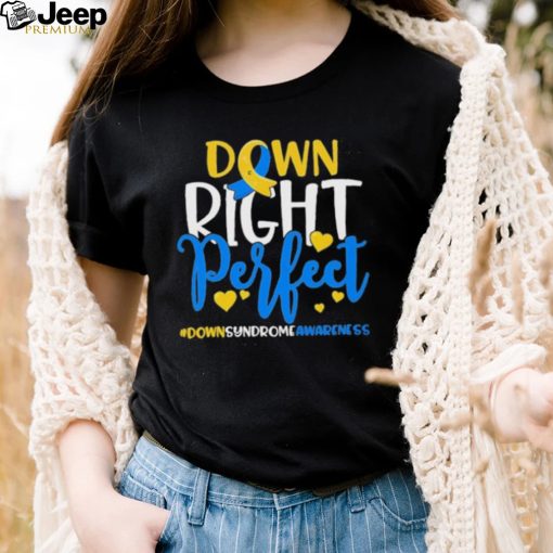 Down Right Perfect Down Syndrome Awareness Shirt