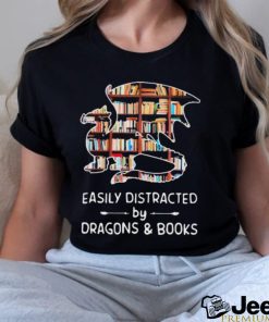 Dragon Easily Distracted By Dragons And Book Shirt