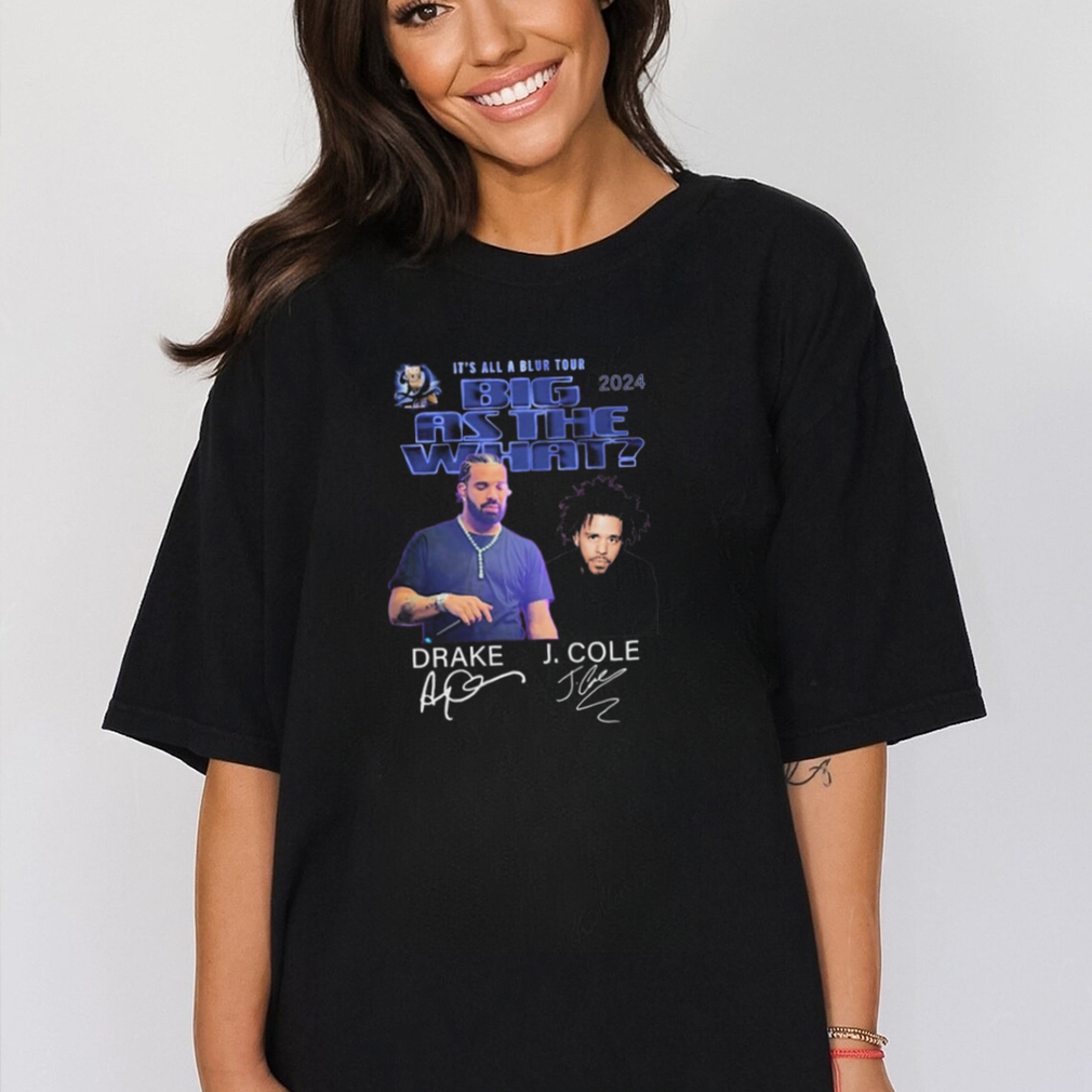 Drake And J. Cole It's All A Blur Tour 2024 Big As The What Signatures  Shirt - teejeep