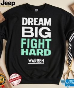 Dream big fight hard Warren funny T shirt