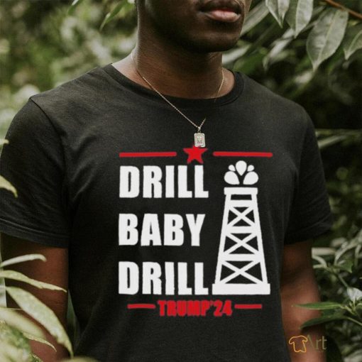 Drill Baby Drill Trump’24 Shirt