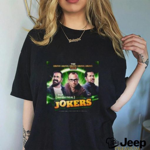 Drive Drive Drive Tour 2023 Shirt The Impractical Jokers Tour 2023 Dates T Shirts