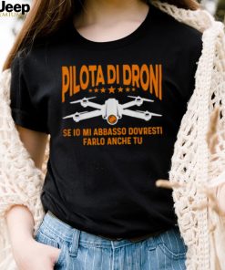 Drone If I Down With Me You Should Do It Too Shirt