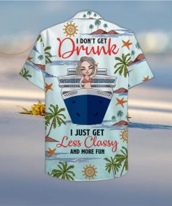 Drunk Less Classy And More Fun Personalized Cruising Girl Leobees All Over Print Hawaiian Shirt