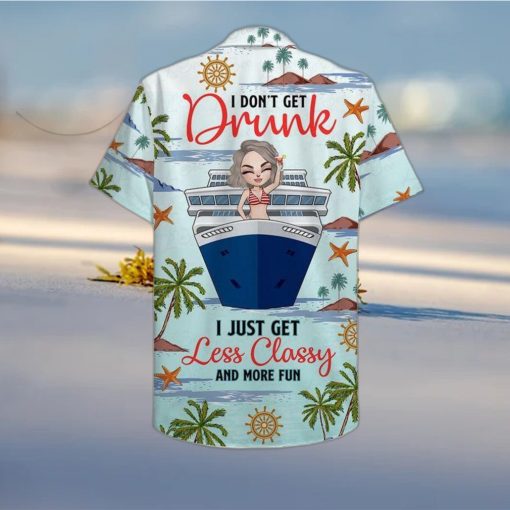 Drunk Less Classy And More Fun Personalized Cruising Girl Leobees All Over Print Hawaiian Shirt