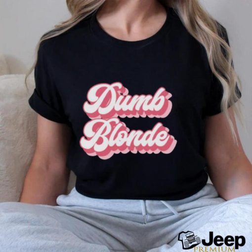 Dumb Blonde shirt