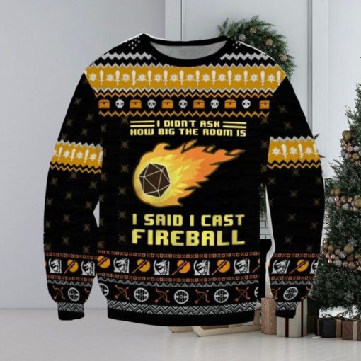 Dungeons & Dragons I Didn’t Ask How Big The Room Is I Said I Cast Fireball Ugly Sweater Printed New Gift For Men And Women