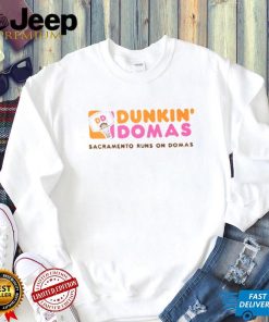 Dunkin Domas Sacramento Runs On Domas T Shirt