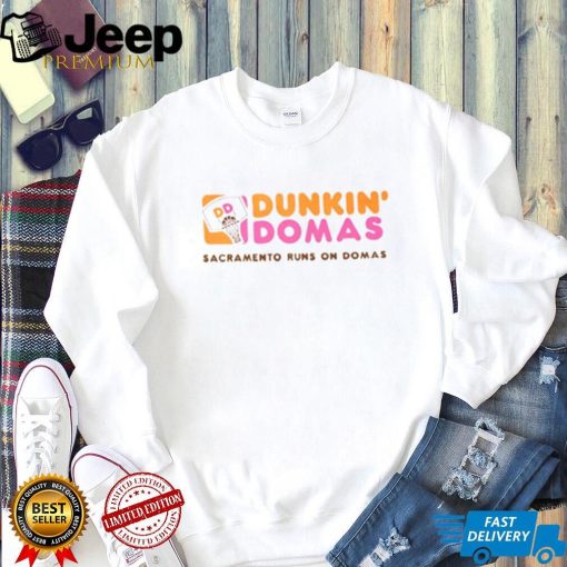 Dunkin Domas Sacramento Runs On Domas T Shirt