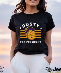 Dusty Baker For President shirt