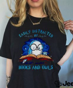 Easily distracted by books and owls T shirt