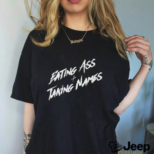 Eating Ass And Taking Names Shirt