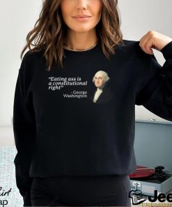 Eating ass is a constitutional right 2023 shirt