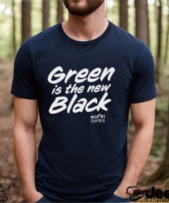 Ecori News Green is the new black t shirt