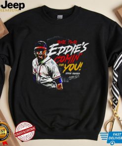 Eddie Rosario Atlanta Braves one two Eddie’s comin’ for you signature shirt