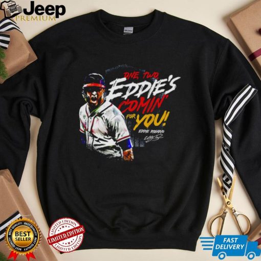 Eddie Rosario Atlanta Braves one two Eddie’s comin’ for you signature shirt