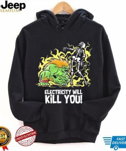 Electricity will kill you shirt