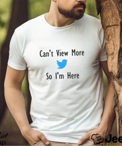 Elon Musk Can’t View More So I’m Here Twitter Shirt