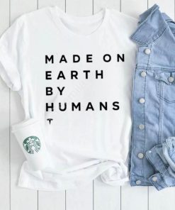 Elon Musk Made On Earth By Humans Shirts