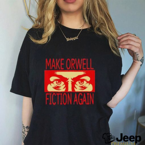 Elon Musk Make Orwell Fiction Again shirt