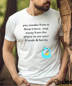 Elon Musk You Awake From A Deep Trance Step Away Shirt