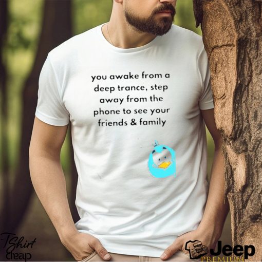 Elon Musk You Awake From A Deep Trance Step Away Shirt