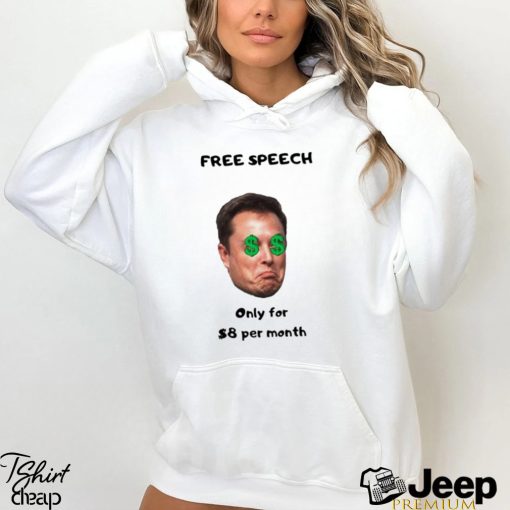 Elon Speech Only for 8 per month shirt