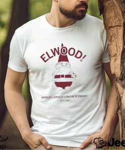 Elwood Worlds Largest Concrete Gnome Shirt