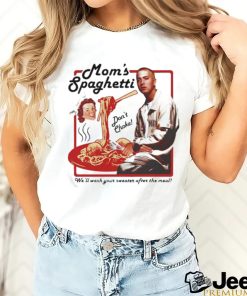 Eminem Mom’s Spaghetti We’ll Wash Your Sweater After The Meal t shirt