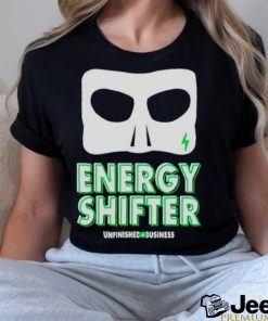 Energy Shifter Unfinished Business shirt