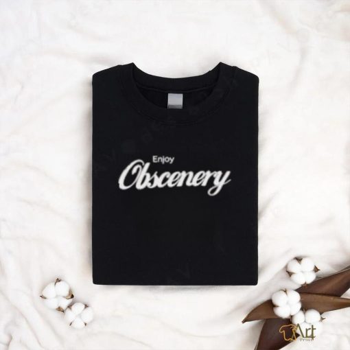 Enjoy Obscenery Shirt