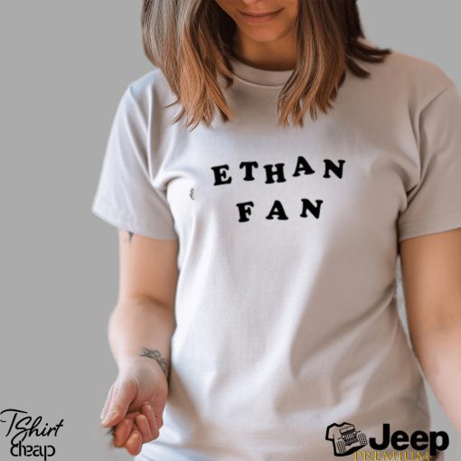 Ethan Fan Shirt Unisex T Shirt