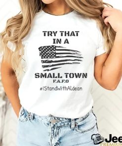 FAFO Try That In A Small Town – I Stand With Jason Aldean Shirt