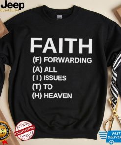 Faith Forwarding All Issues To Heaven Shirt