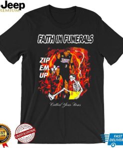 Faith in funerals zip em up collect your roses shirt