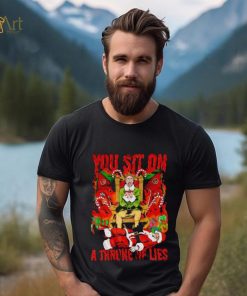 Fake Santa you sit on a throne of lies shirt