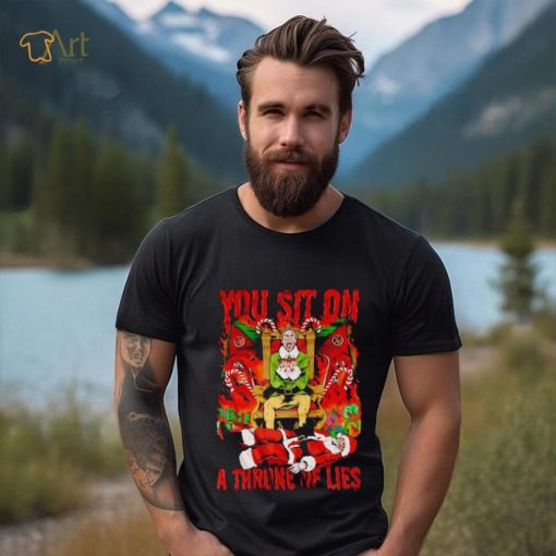 Fake Santa you sit on a throne of lies shirt