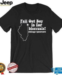 Fall Out Boy Is For Bisexuals Chicago Queercore Shirt