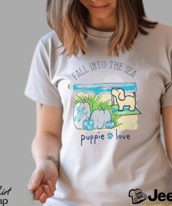 Fall into the sea puppie love Shirt