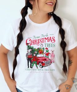 Farm fresh Christmas trees Christmas movie tree farm shirt