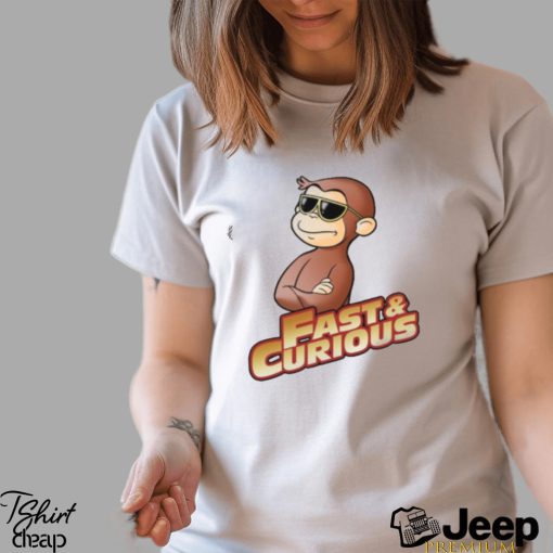 Fast And Curious V2 Curious George shirt