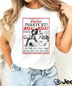 Faster Pussycat Kill Kill Russ Meyer Movie Poster Cult Retro 2023 shirt