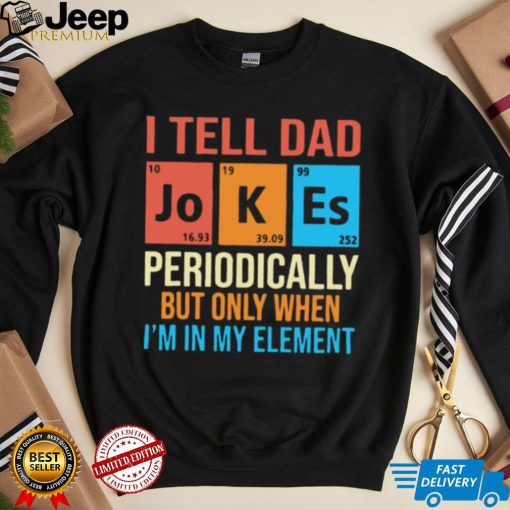 Fathers Day T shirt, I Tell Dad Jokes T shirt