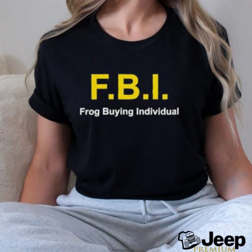 Fbi Frog Buying Individual Shirt